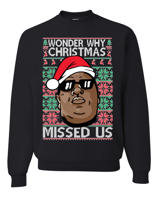 Funny Biggie Wonder Why Christmas Missed Us, Christmas Gifts, Funny Xmas Gift Idea, Ugly Christmas Sweater Unisex Crewneck Sweatshirt