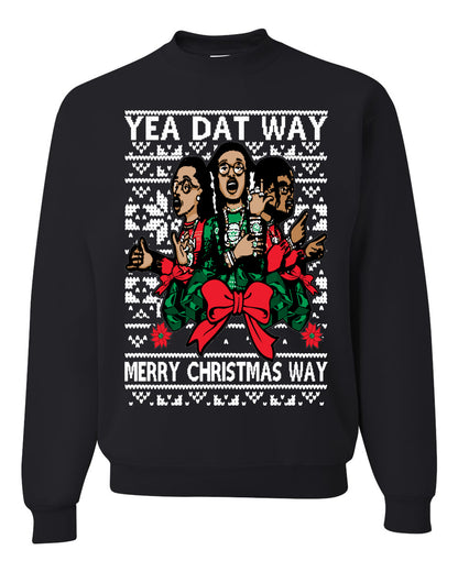 Yea Dat Way Merry Christmas Way, Christmas Gifts, Funny Xmas Gift Idea, Ugly Christmas Sweater Unisex Crewneck Sweatshirt