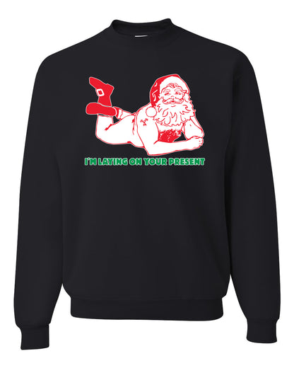 Crewneck Unisex Graphic Christmas Sweatshirt "Sexy Santa Im Laying on your Present" Ugly Christmas Sweater Unisex Crewneck Sweatshirt