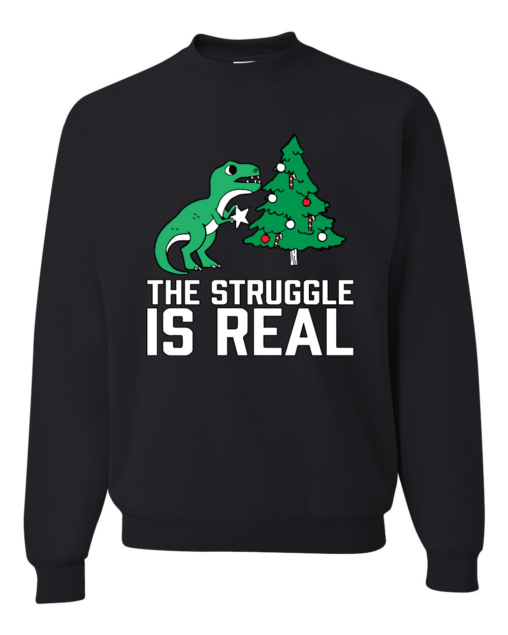 Women's Ugly Christmas Sweater, The Struggle is Real, Christmas T-Rex, Long Sleeve Scoop Top Ugly Christmas Sweater Unisex Crewneck Sweatshirt