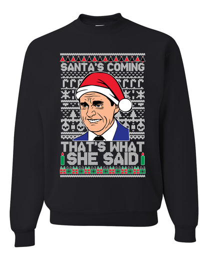 Graphic Ugly Xmas Crewneck Sweatshirt Sweater Michael Scott "Santas Coming That's What She Said" Ugly Christmas Sweater Unisex Crewneck Sweatshirt
