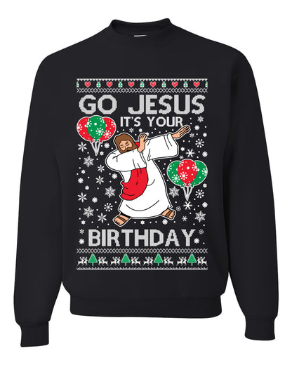Go Jesus It's Your Birthday, Jesus Birthday, Christmas Gifts, Funny Xmas Gift Idea, Ugly Christmas Sweater Unisex Crewneck Sweatshirt