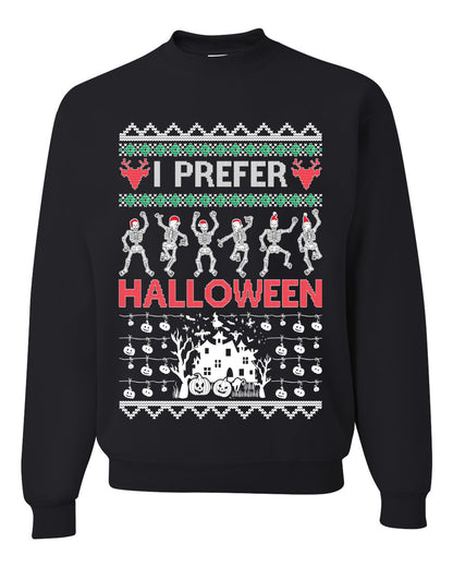 I Prefer Halloween Dancing Skeletons, Xmas Dancers, Christmas Gifts, Funny Xmas Gift Idea, Ugly Christmas Sweater Unisex Crewneck Sweatshirt
