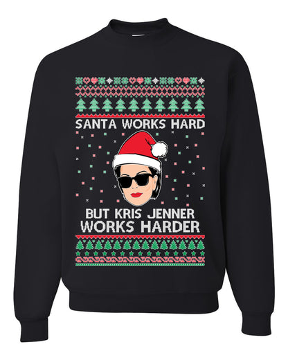 Santa Works Hard But Kris Works Harder Jenner, Christmas Gifts, Funny Xmas Gift Idea, Ugly Christmas Sweater Unisex Crewneck Sweatshirt