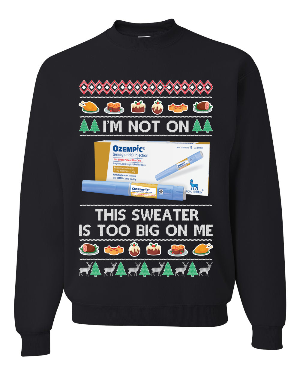 I'm Not On Ozempic This Sweat Is Too Big, , Christmas Gifts, Funny Xmas Gift Idea, Ugly Christmas Sweater Unisex Crewneck Sweatshirt