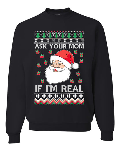 Funny Premium Graphic Ugly Xmas Holiday Hoodie Sweater Sweatshirt "Ask Your Mom If I'm Real Funny. - Santa" Ugly Christmas Sweater Unisex Crewneck Sweatshirt