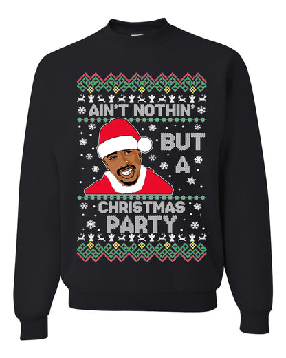 Tupac Aint Nothin But a Christmas Party, Christmas Gifts, Funny Xmas Gift Idea, Ugly Christmas Sweater Unisex Crewneck Sweatshirt