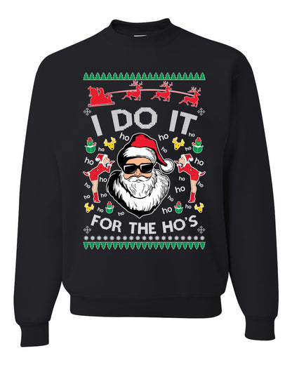 Funny Ugly Xmas Holiday Sweater Graphic Crewneck Sweatshirt "I do it for the Ho's" Ugly Christmas Sweater Unisex Crewneck Sweatshirt
