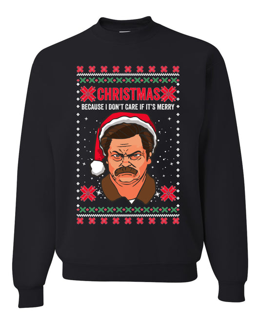 Christmas Ron - I Don't Care If Its Merry, Christmas Gifts, Funny Xmas Gift Idea, Ugly Christmas Sweater Unisex Crewneck Sweatshirt