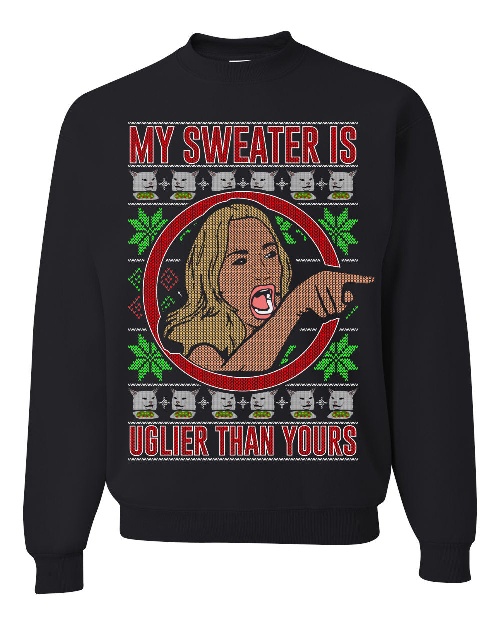 My Sweater Is Uglier Than Yours Funny Women Yelling At Cat Meme, Christmas Gifts, Funny Xmas Gift Idea, Ugly Christmas Sweater Unisex Crewneck Sweatshirt