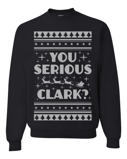 Unisex Ugly Xmas Crewneck Sweater Movie You Serious Clark Christmas Vacation Ugly Christmas Sweater Unisex Crewneck Sweatshirt