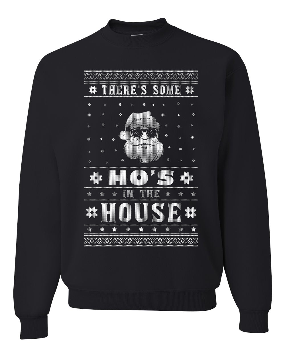 Crewneck Ugly Xmas Holiday Graphic Unisex Sweater Theres Some Hos in the House Santa Ugly Christmas Sweater Unisex Crewneck Sweatshirt