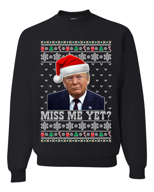 Premium Graphic Ugly Christmas Sweater Sweatshirt Hoodie Donald Trump US President USA, Miss Me Yet?  Ugly Christmas Sweater Unisex Crewneck Sweatshirt