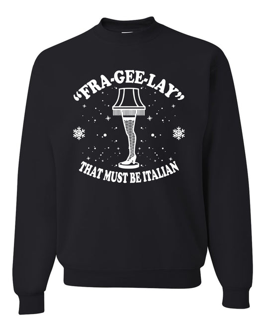Christmas Graphic Apron for Butcher BBQ Grilling Cooking Kitchen Fra-Gee-Lay That Must Be Italian Leg Lamp Ugly Christmas Sweater Unisex Crewneck Sweatshirt