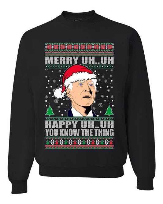 Funny Graphic  Ugly Xmas Holiday Sweater Crewneck Sweatshirt "Merry UH UH You Know The Thing" Anti Joe Biden Confused Sleepy Old Ugly Christmas Sweater Unisex Crewneck Sweatshirt