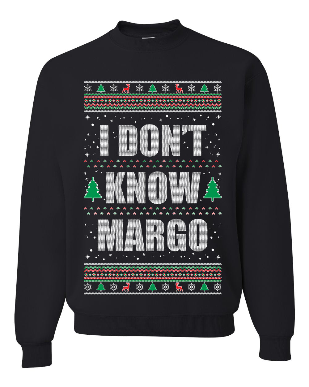 Premium Graphic Ugly Christmas Sweater Sweatshirt Hoodie, "I Don't Know Margo", Wild Bobby Ugly Christmas Sweater Unisex Crewneck Sweatshirt