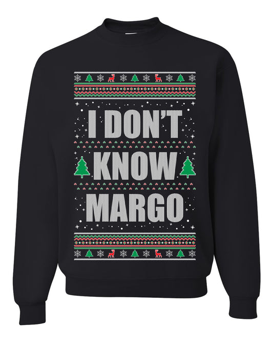 Premium Graphic Ugly Christmas Sweater Sweatshirt Hoodie, "I Don't Know Margo", Wild Bobby Ugly Christmas Sweater Unisex Crewneck Sweatshirt