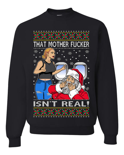 That Santa Mother F Isn't Real , Merry Christmas Tee, Ugly Christmas,  Sweater Unisex Crewneck Sweatshirt