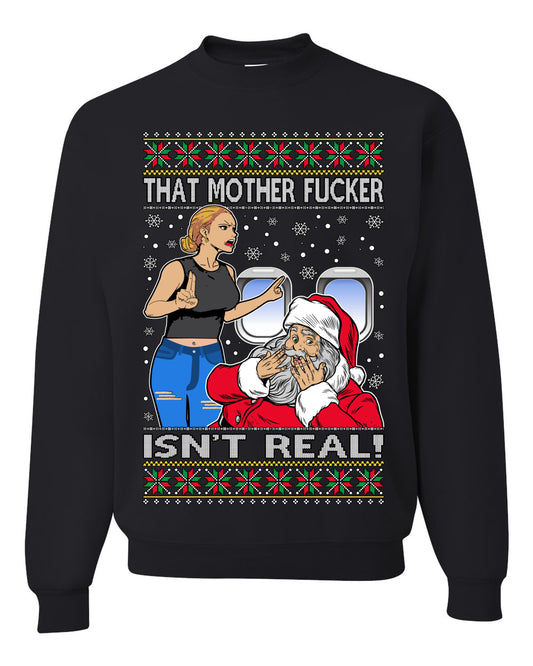 That Santa Mother F Isn't Real , Merry Christmas Tee, Ugly Christmas,  Sweater Unisex Crewneck Sweatshirt