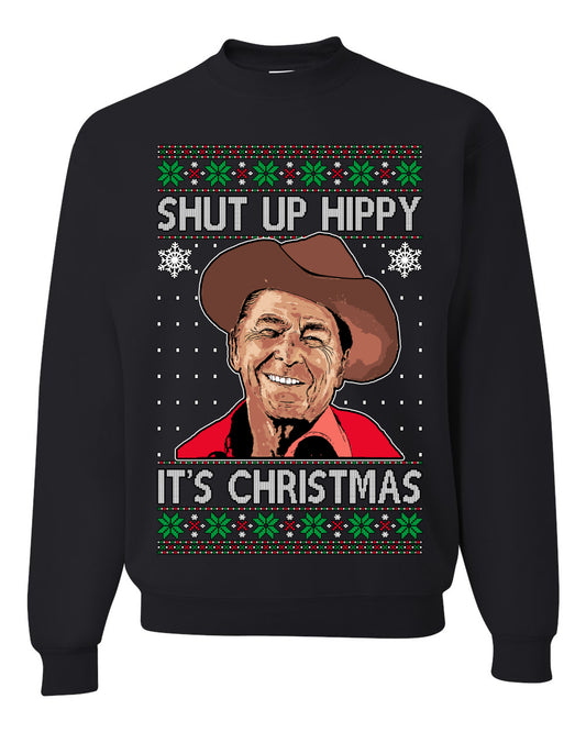 Shut Up Hippy It's Christmas , Merry Christmas Tee, Ugly Christmas,  Sweater Unisex Crewneck Sweatshirt