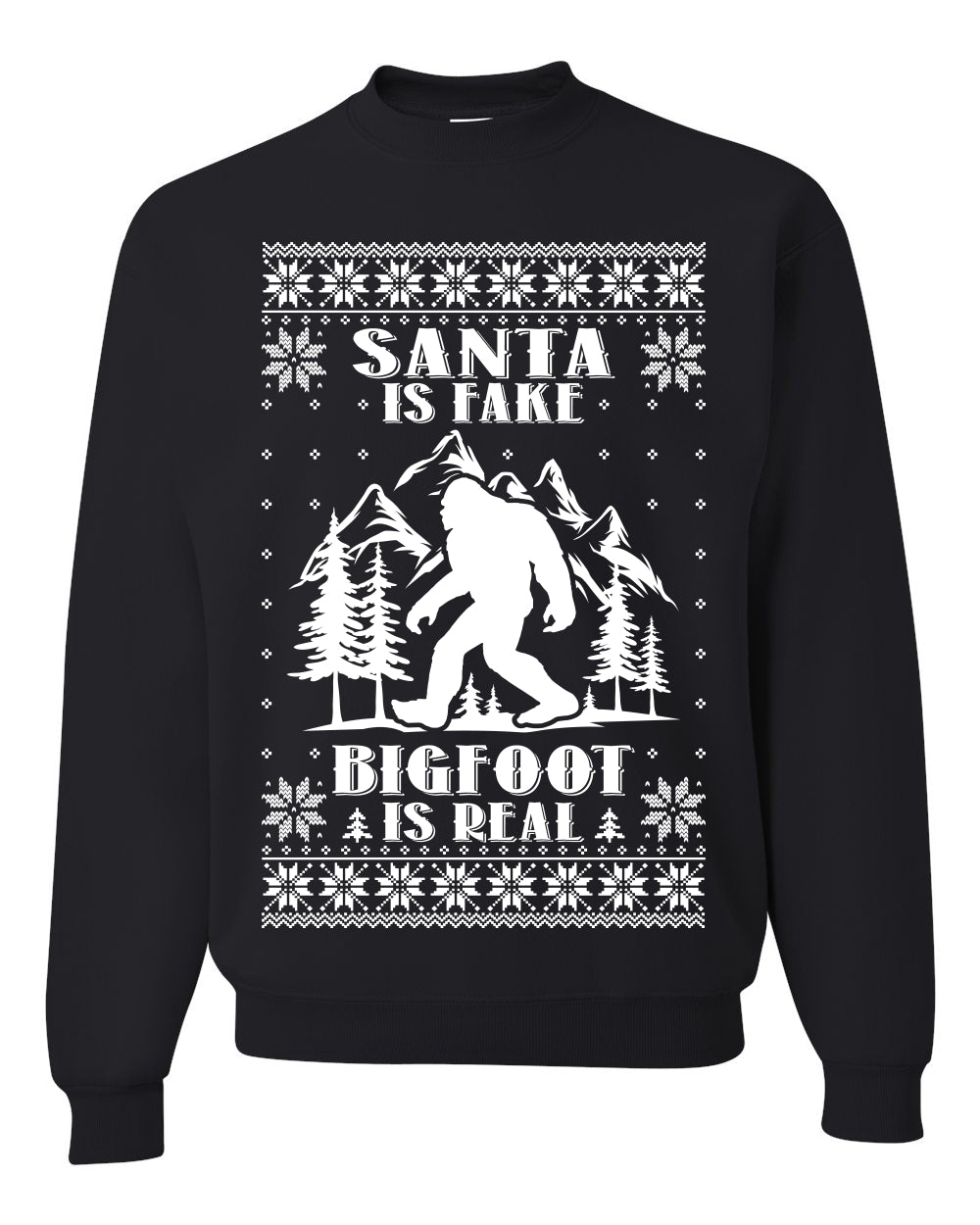 Santa Is Fake Bigfoot Is Real ,Christmas Gifts, Funny Xmas Gift Idea, Ugly Christmas Sweater Unisex Crewneck Sweatshirt