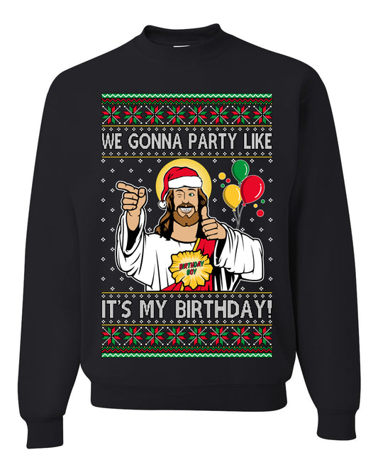 Gonna Party Like It's My Birthday Jesus, Christmas Gifts, Funny Xmas Gift Idea, Ugly Christmas Sweater Unisex Crewneck Sweatshirt