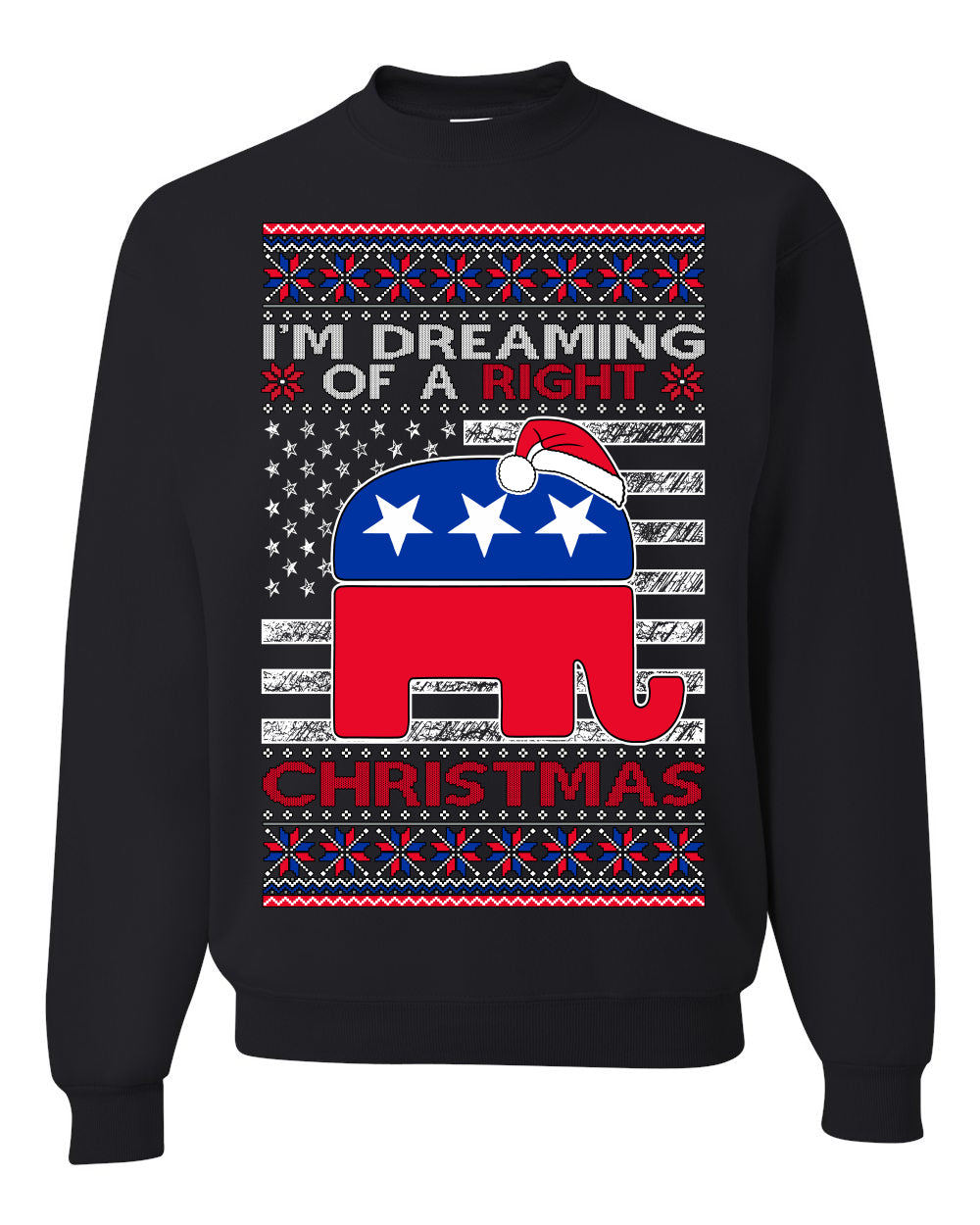 I'm Dreaming Of A Right Christmas GOP, Christmas Gifts, Funny Xmas Gift Idea, Ugly Christmas Sweater Unisex Crewneck Sweatshirt