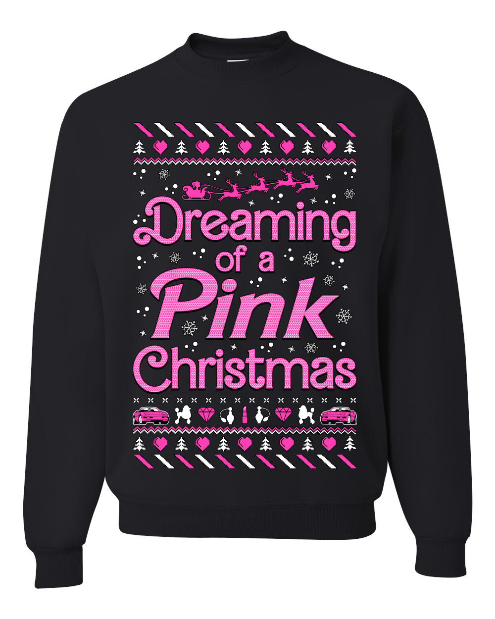 Dreaming Of A Pink Chirstmas Girly Woman Party Ugly Christmas Sweater, Christmas Gifts, Funny Xmas Gift Idea, Unisex Crewneck Sweatshirt