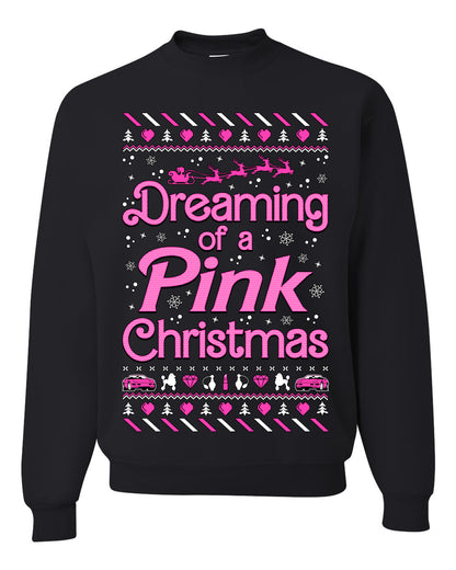 Dreaming Of A Pink Chirstmas Girly Woman Party Ugly Christmas Sweater, Christmas Gifts, Funny Xmas Gift Idea, Unisex Crewneck Sweatshirt