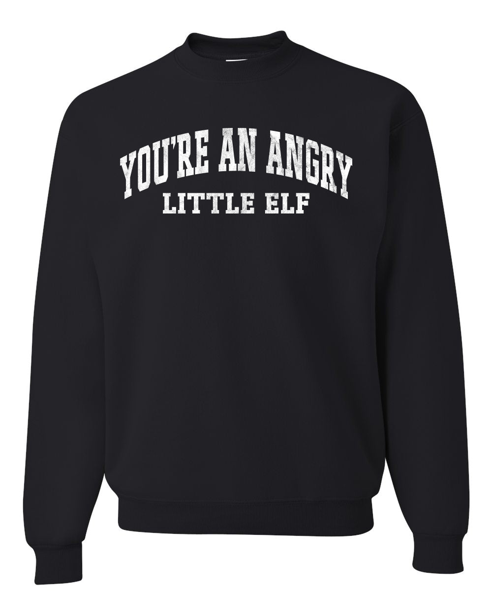 Vintage Movie Quote You're An Angry Little Elf, Christmas Gifts, Funny Xmas Gift Idea, Ugly Christmas Sweater Unisex Crewneck Sweatshirt