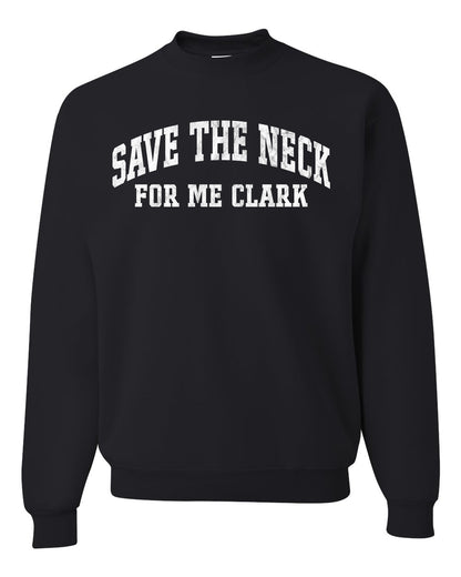 Vintage Movie Quote Save The Neck For Me Clark, Christmas Gifts, Funny Xmas Gift Idea, Ugly Christmas Sweater Unisex Crewneck Sweatshirt