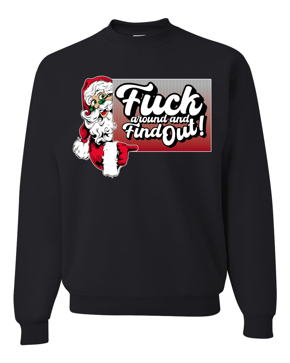 F Around And Find Out Santa Sign, Christmas Gifts, Funny Xmas Gift Idea, Ugly Christmas Sweater Unisex Crewneck Sweatshirt
