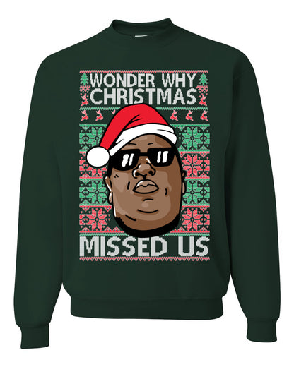 Funny Biggie Wonder Why Christmas Missed Us, Christmas Gifts, Funny Xmas Gift Idea, Ugly Christmas Sweater Unisex Crewneck Sweatshirt