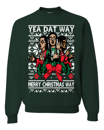 Yea Dat Way Merry Christmas Way, Christmas Gifts, Funny Xmas Gift Idea, Ugly Christmas Sweater Unisex Crewneck Sweatshirt