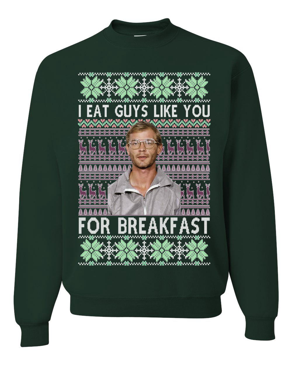 I Eat Guys Like You For Breakfast ,Christmas Gifts, Funny Xmas Gift Idea, Ugly Christmas Sweater Unisex Crewneck Sweatshirt