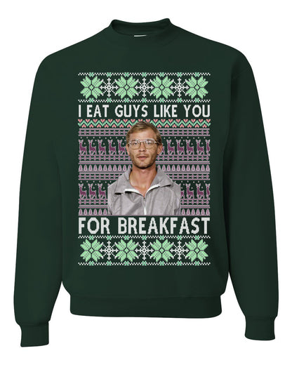 I Eat Guys Like You For Breakfast ,Christmas Gifts, Funny Xmas Gift Idea, Ugly Christmas Sweater Unisex Crewneck Sweatshirt
