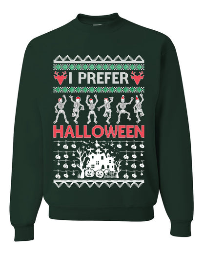I Prefer Halloween Dancing Skeletons, Xmas Dancers, Christmas Gifts, Funny Xmas Gift Idea, Ugly Christmas Sweater Unisex Crewneck Sweatshirt
