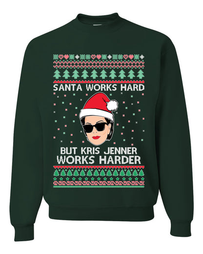 Santa Works Hard But Kris Works Harder Jenner, Christmas Gifts, Funny Xmas Gift Idea, Ugly Christmas Sweater Unisex Crewneck Sweatshirt