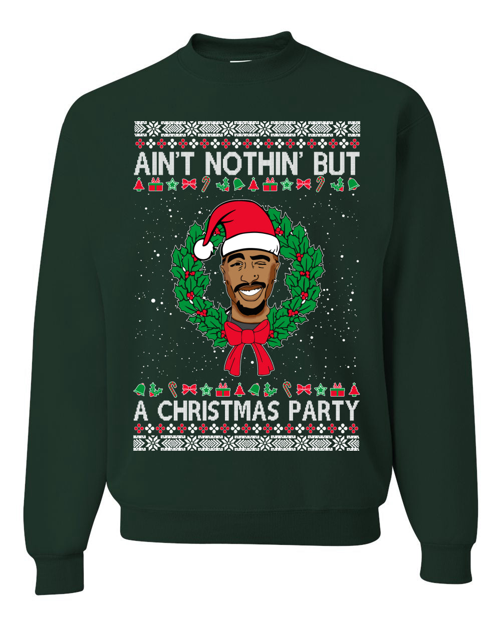 Ain't Nothin' But a Christmas Party, Christmas Gifts, Funny Xmas Gift Idea, Ugly Christmas Sweater Unisex Crewneck Sweatshirt
