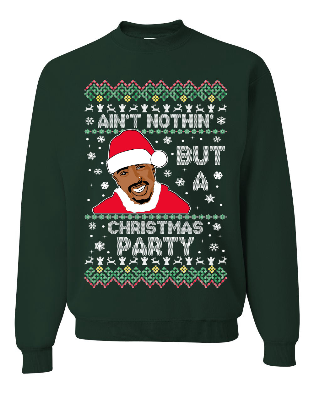 Tupac Aint Nothin But a Christmas Party, Christmas Gifts, Funny Xmas Gift Idea, Ugly Christmas Sweater Unisex Crewneck Sweatshirt