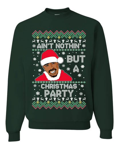 Tupac Aint Nothin But a Christmas Party, Christmas Gifts, Funny Xmas Gift Idea, Ugly Christmas Sweater Unisex Crewneck Sweatshirt