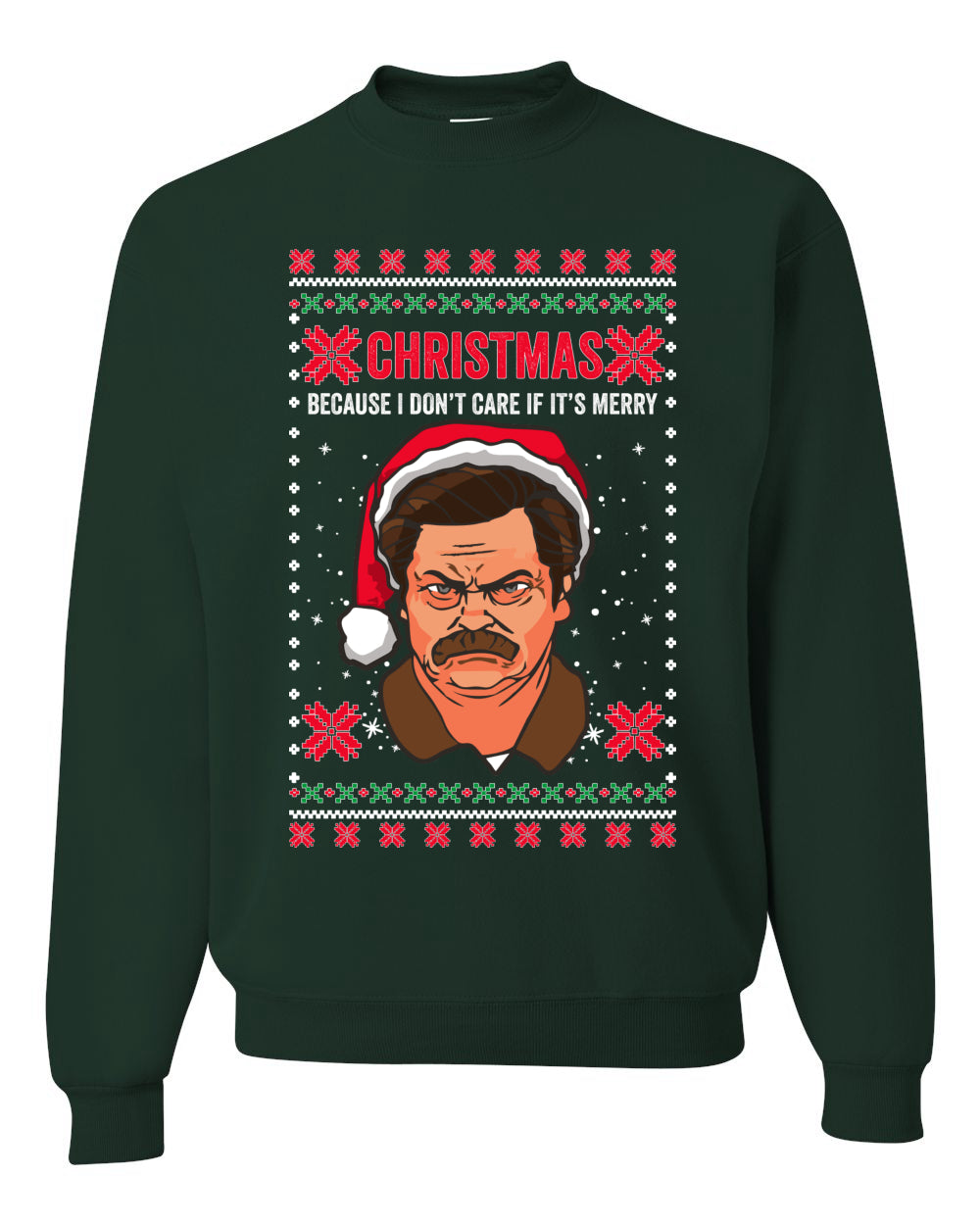 Christmas Ron - I Don't Care If Its Merry, Christmas Gifts, Funny Xmas Gift Idea, Ugly Christmas Sweater Unisex Crewneck Sweatshirt