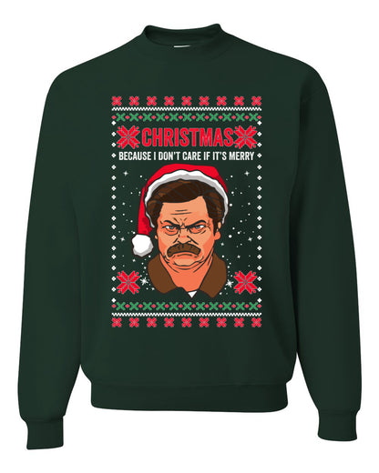 Christmas Ron - I Don't Care If Its Merry, Christmas Gifts, Funny Xmas Gift Idea, Ugly Christmas Sweater Unisex Crewneck Sweatshirt