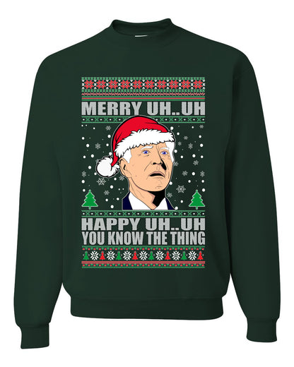 Funny Graphic  Ugly Xmas Holiday Sweater Crewneck Sweatshirt "Merry UH UH You Know The Thing" Anti Joe Biden Confused Sleepy Old Ugly Christmas Sweater Unisex Crewneck Sweatshirt