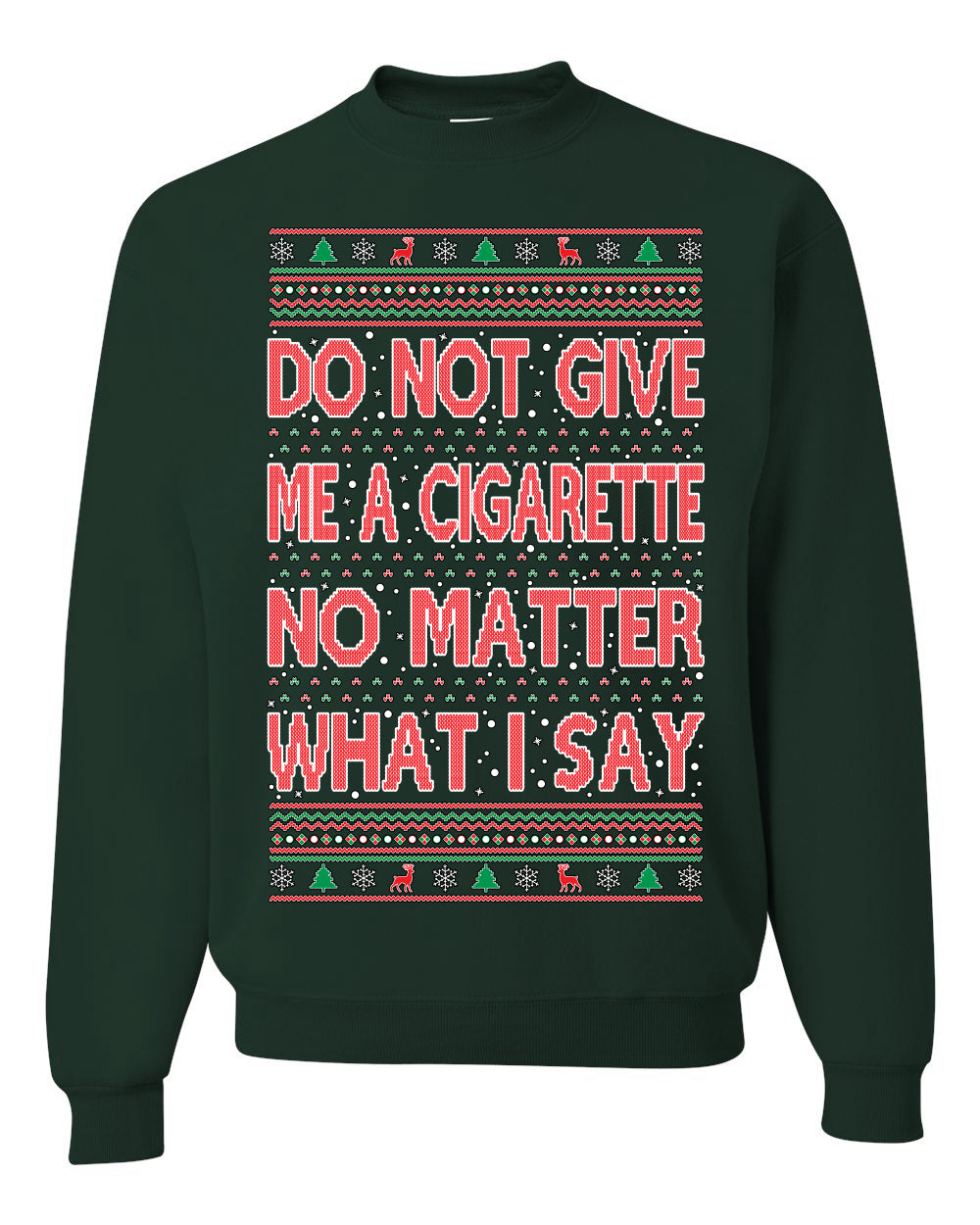 Unisex Crewneck Graphic Ugly Holiday Xmas Sweater Sweatshirt, Do Not Give Me Another Cigarette Ugly Christmas Sweater Unisex Crewneck Sweatshirt