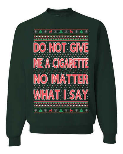 Unisex Crewneck Graphic Ugly Holiday Xmas Sweater Sweatshirt, Do Not Give Me Another Cigarette Ugly Christmas Sweater Unisex Crewneck Sweatshirt