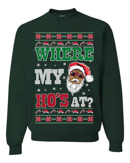 Where My Ho's At? ,Christmas Gifts, Funny Xmas Gift Idea, Ugly Christmas Sweater Unisex Crewneck Sweatshirt
