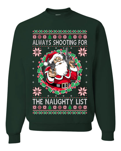 Always Shooting For The Naughty List ,Christmas Gifts, Funny Xmas Gift Idea, Ugly Christmas Sweater Unisex Crewneck Sweatshirt
