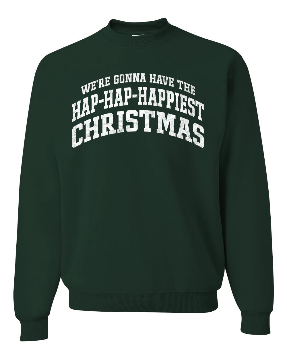 Vintage Movie Quote Hap-Hap-Happiest Christmas, Christmas Gifts, Funny Xmas Gift Idea, Ugly Christmas Sweater Unisex Crewneck Sweatshirt