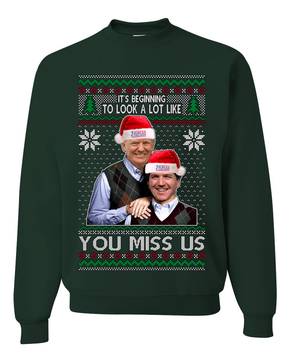 Trump Carlson 24 Beginning To Look Like You Miss Us, Christmas Gifts, Funny Xmas Gift Idea, Ugly Christmas Sweater Unisex Crewneck Sweatshirt